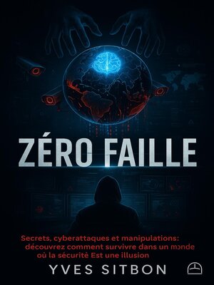 cover image of ZÉRO FAILLE Le Pouvoir Invisible Qui Protège ou Détruit le Monde
